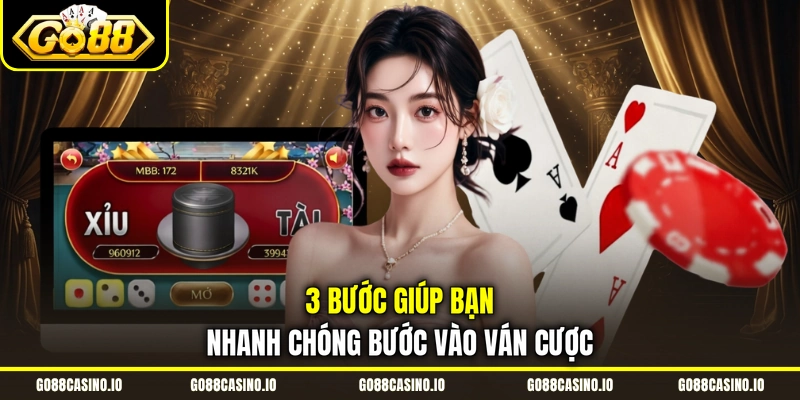 Tài Xỉu GO88 - Luật Chơi Và Bí Kíp Đặt Cược Hiệu Quả 3 3 bước giúp bạn nhanh chóng bước vào ván cược