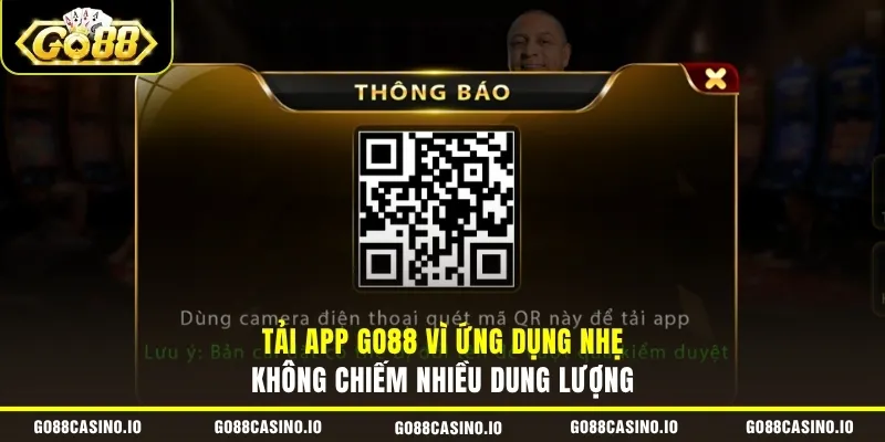 Tải App GO88 1 Tải app GO88 vì ứng dụng nhẹ, không chiếm nhiều dung lượng