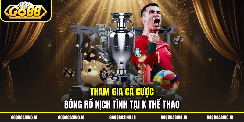 K Thể Thao - Thiên Đường Kèo Hấp Dẫn, Mở Cược 24/7 2 Tham gia cá cược bóng rổ kịch tính tại K thể thao