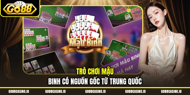Cách Chơi Mậu Binh Thú Vị Cùng Cộng Đồng Hội Viên Go88 1 Trò chơi Mậu Binh có nguồn gốc từ Trung Quốc