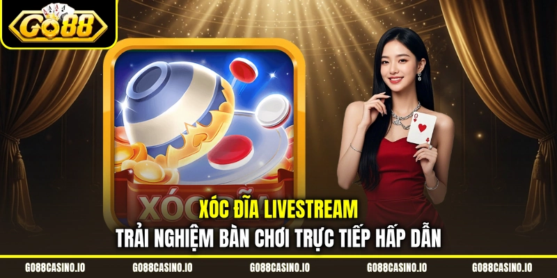 xóc đĩa livestream
